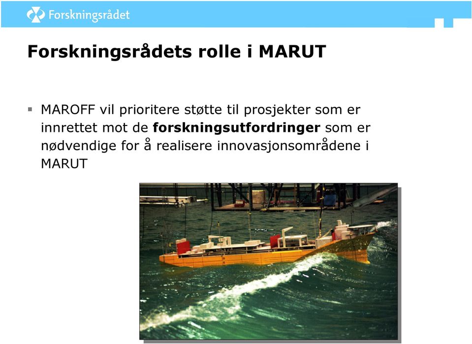 innrettet mot de forskningsutfordringer som