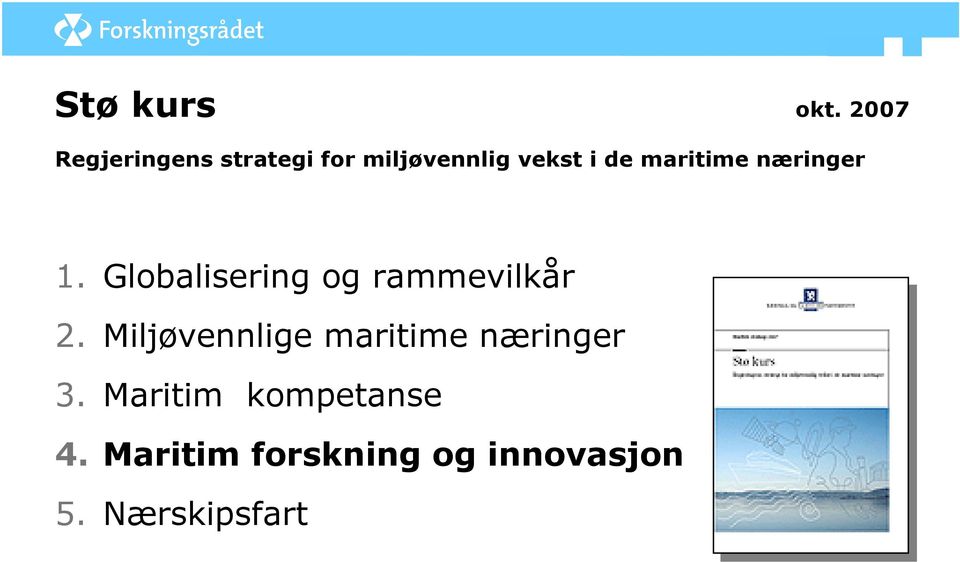 maritime næringer 1. Globalisering og rammevilkår 2.