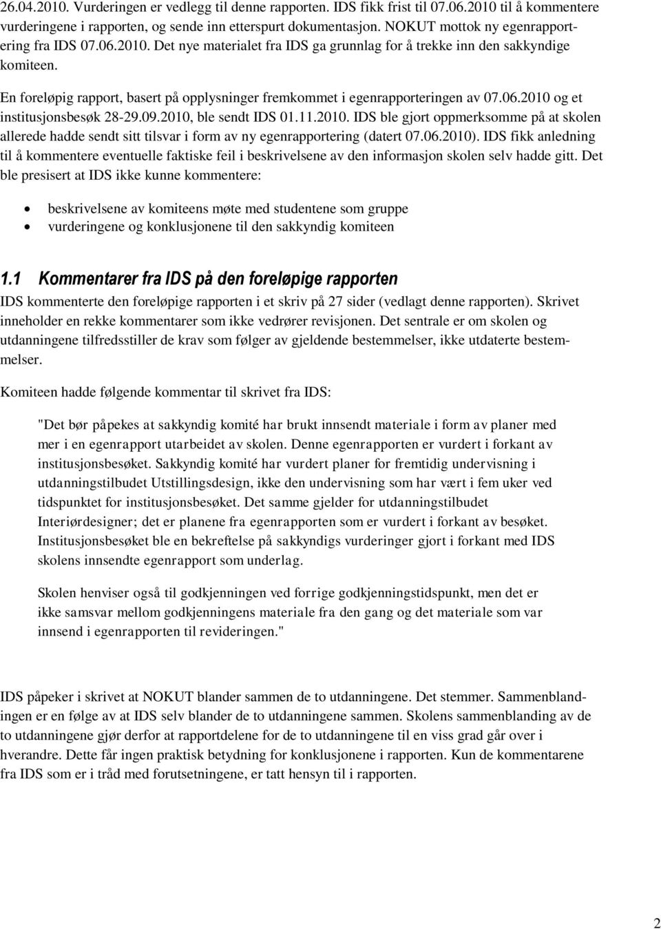 En foreløpig rapport, basert på opplysninger fremkommet i egenrapporteringen av 07.06.2010 