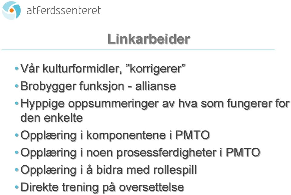 Opplæring i komponentene i PMTO Opplæring i noen prosessferdigheter