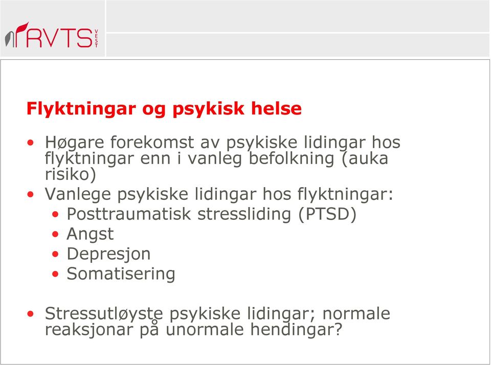 hos flyktningar: Posttraumatisk stressliding (PTSD) Angst Depresjon