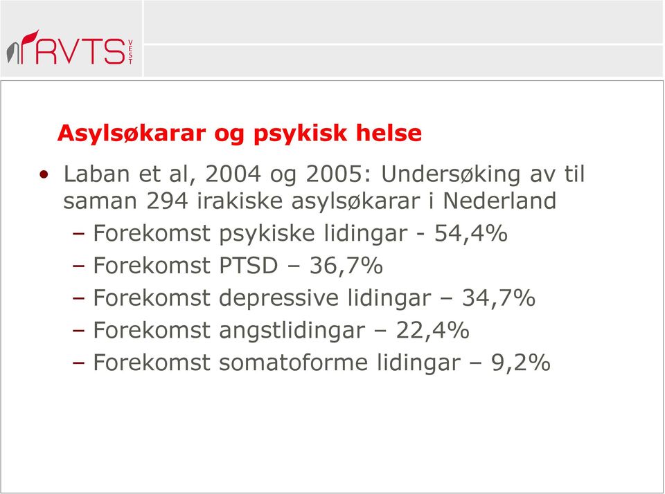 lidingar - 54,4% Forekomst PTSD 36,7% Forekomst depressive lidingar