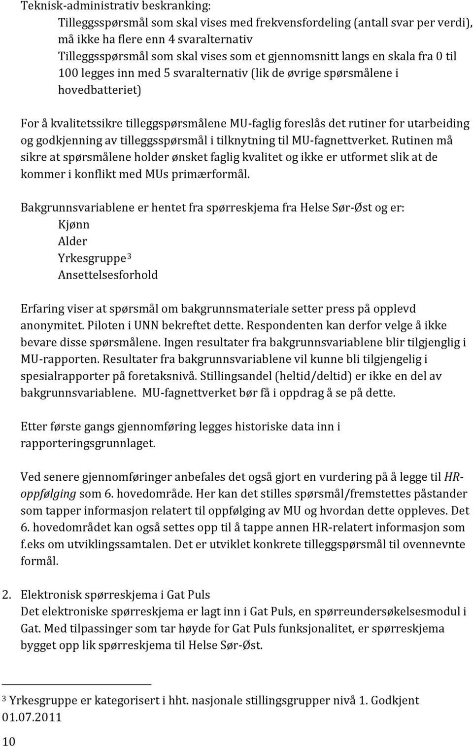 utarbeiding og godkjenning av tilleggsspørsmål i tilknytning til MU-fagnettverket.