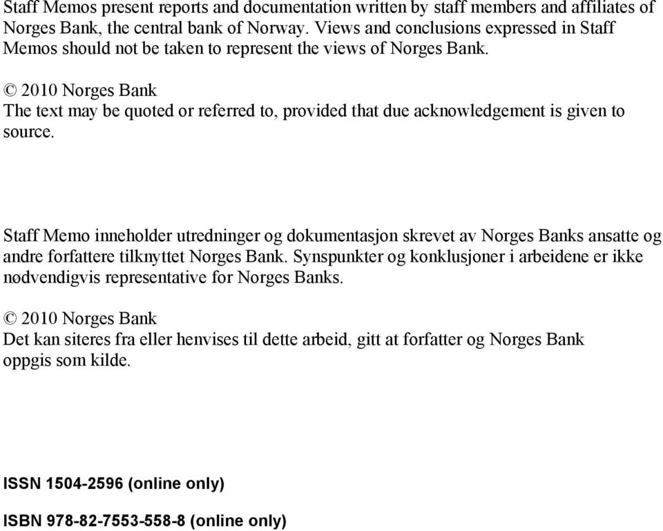 2010 Norges Bank The text may be quoted or referred to, provided that due acknowledgement is given to source.