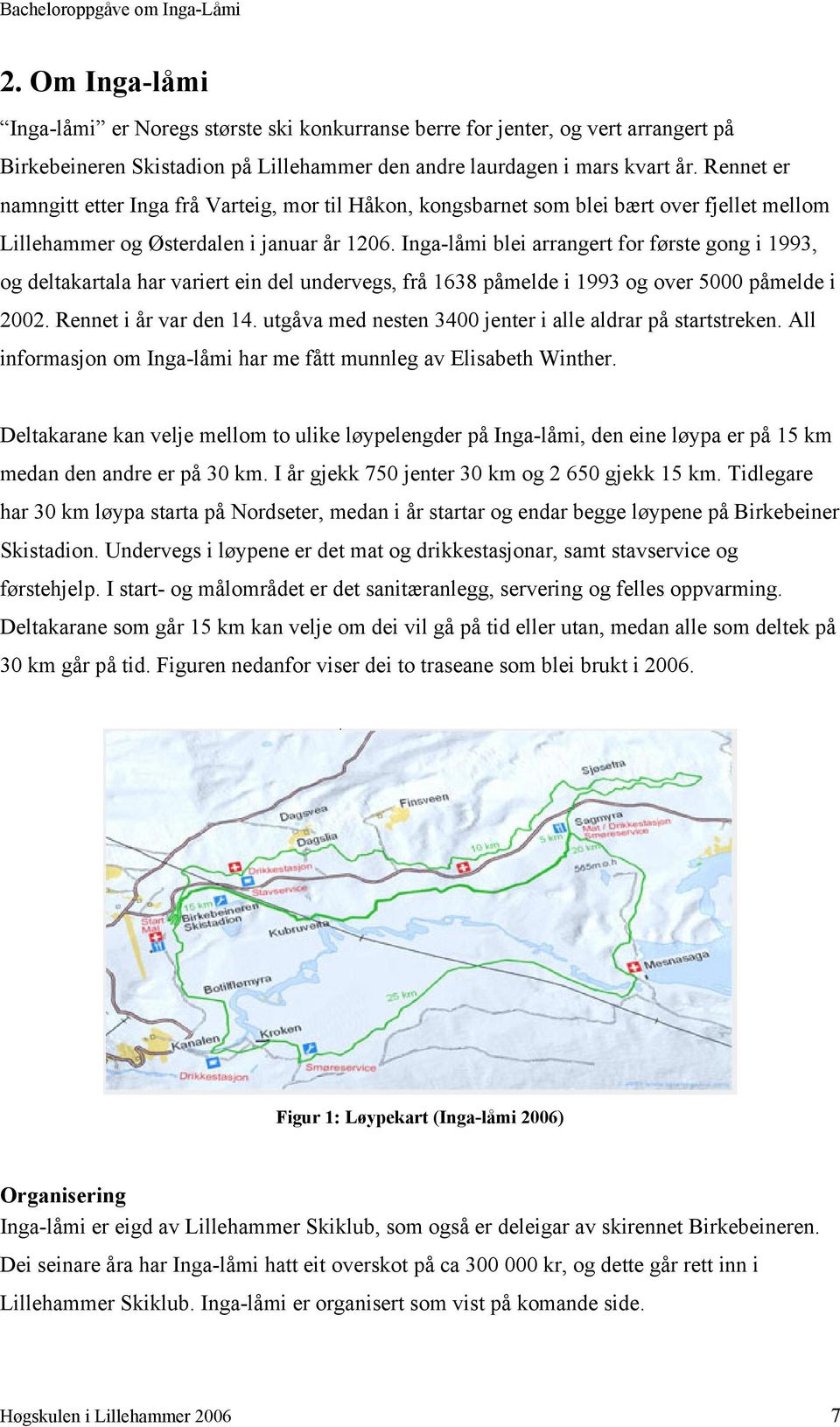 Inga-låmi blei arrangert for første gong i 1993, og deltakartala har variert ein del undervegs, frå 1638 påmelde i 1993 og over 5000 påmelde i 2002. Rennet i år var den 14.