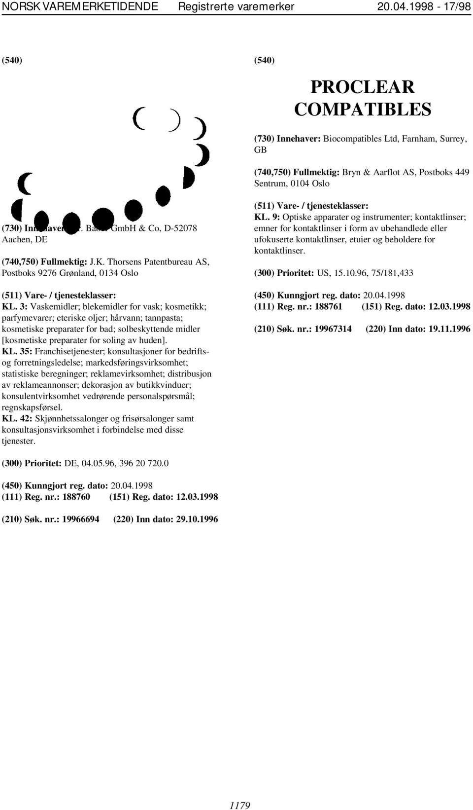 Babor GmbH & Co, D-52078 Aachen, DE (740,750) Fullmektig: J.K. Thorsens Patentbureau AS, Postboks 9276 Grønland, 0134 Oslo KL.