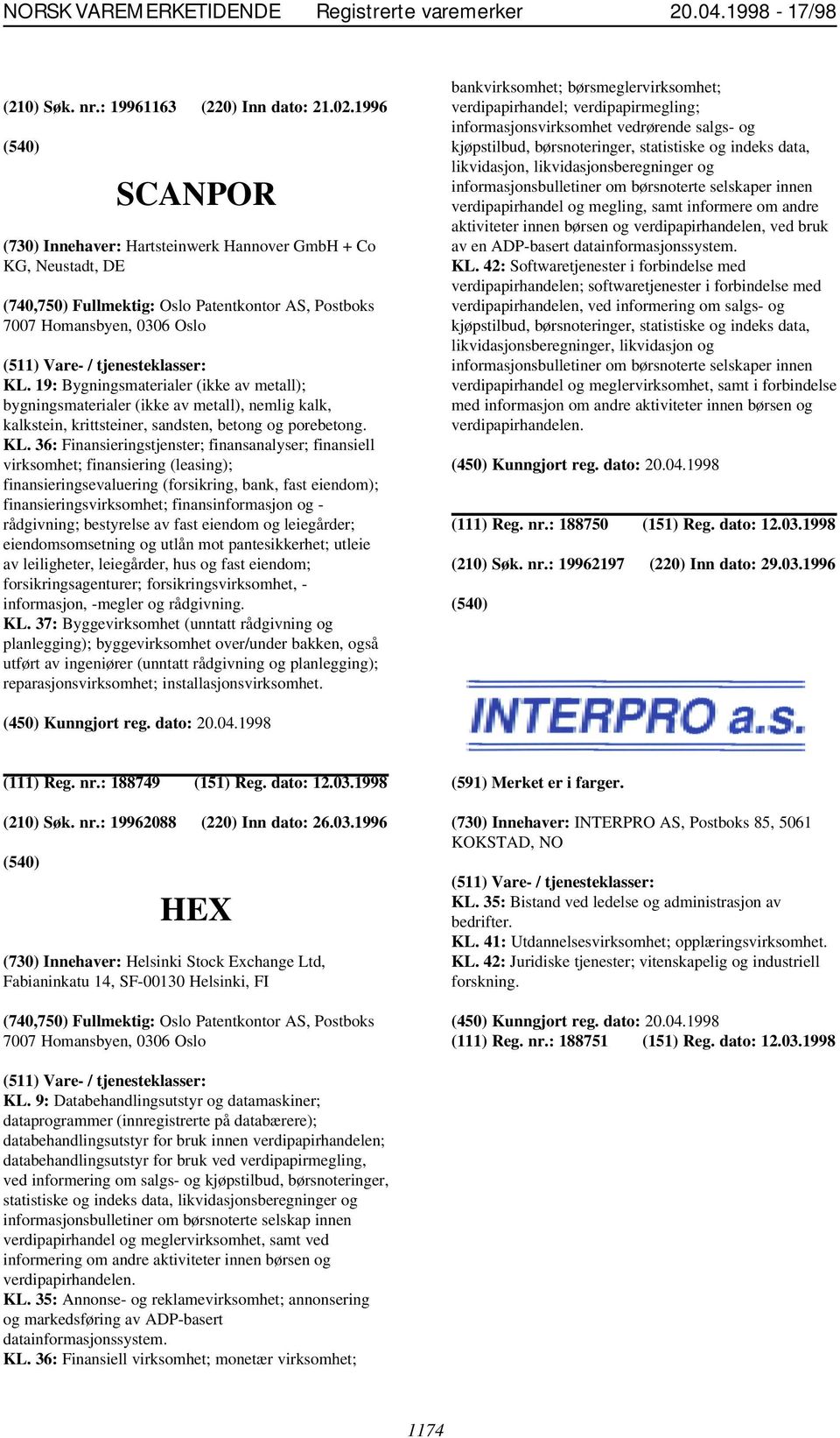 19: Bygningsmaterialer (ikke av metall); bygningsmaterialer (ikke av metall), nemlig kalk, kalkstein, krittsteiner, sandsten, betong og porebetong. KL.