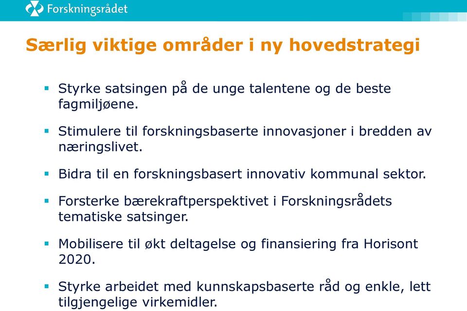 Bidra til en forskningsbasert innovativ kommunal sektor.