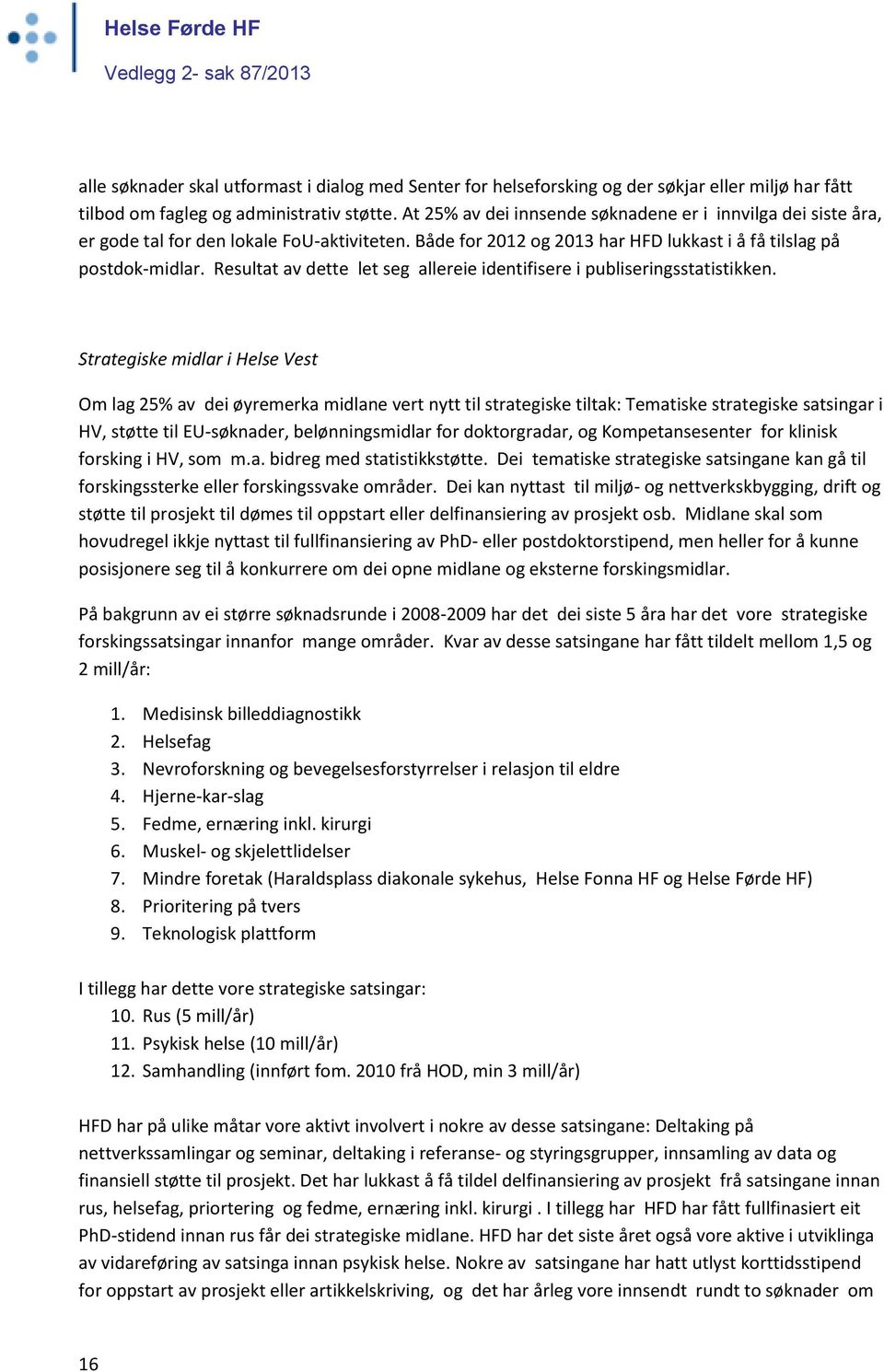 Resultat av dette let seg allereie identifisere i publiseringsstatistikken.