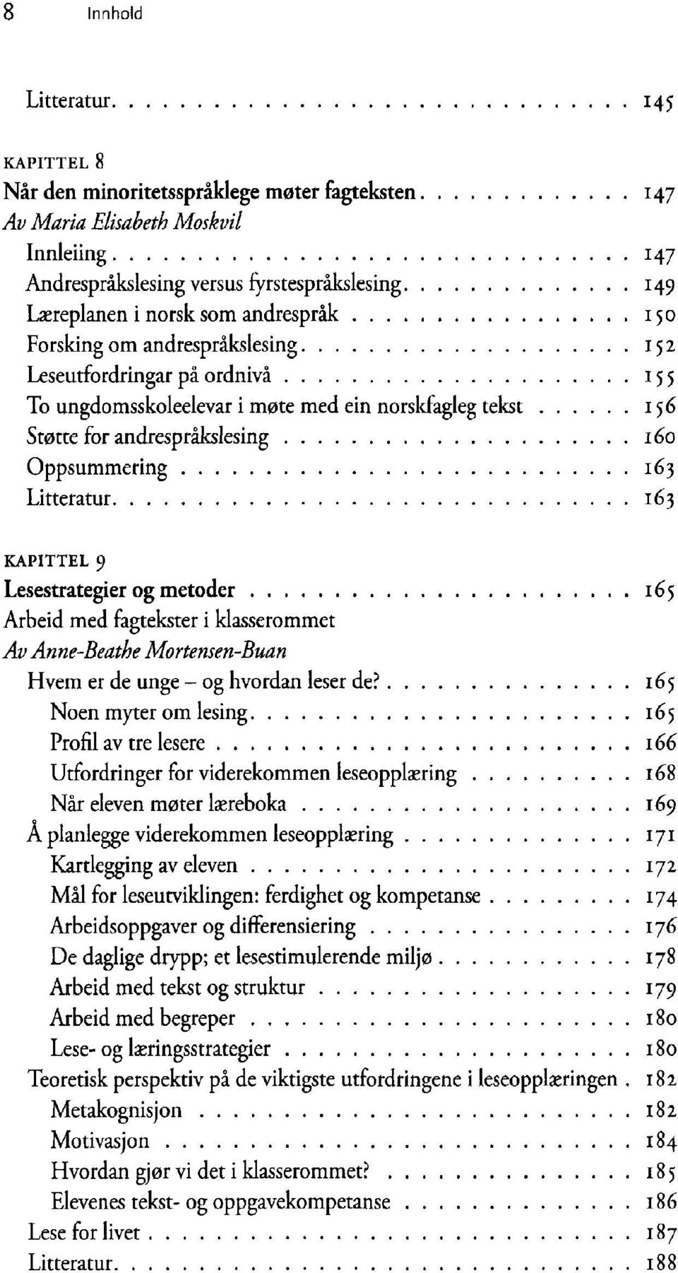 i m0te med ein norskfagleg Stotte for andresprâkslesing Oppsummering KAPITTEL 9 Lesestrategier og metoder Arbeid med fagtekster i klasserommet Av Anne-Beathe Mortensen-Buan Hvem er de unge - og