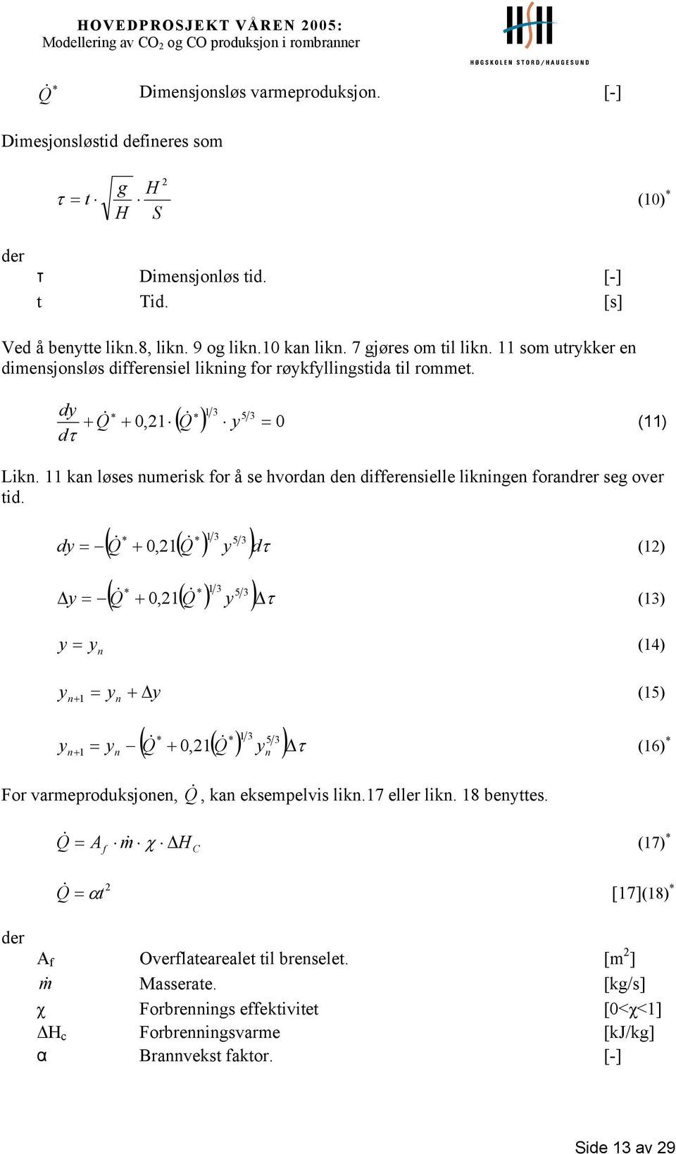 11 kan løses numerisk for å se hvordan den differensielle likningen forandrer seg over tid.