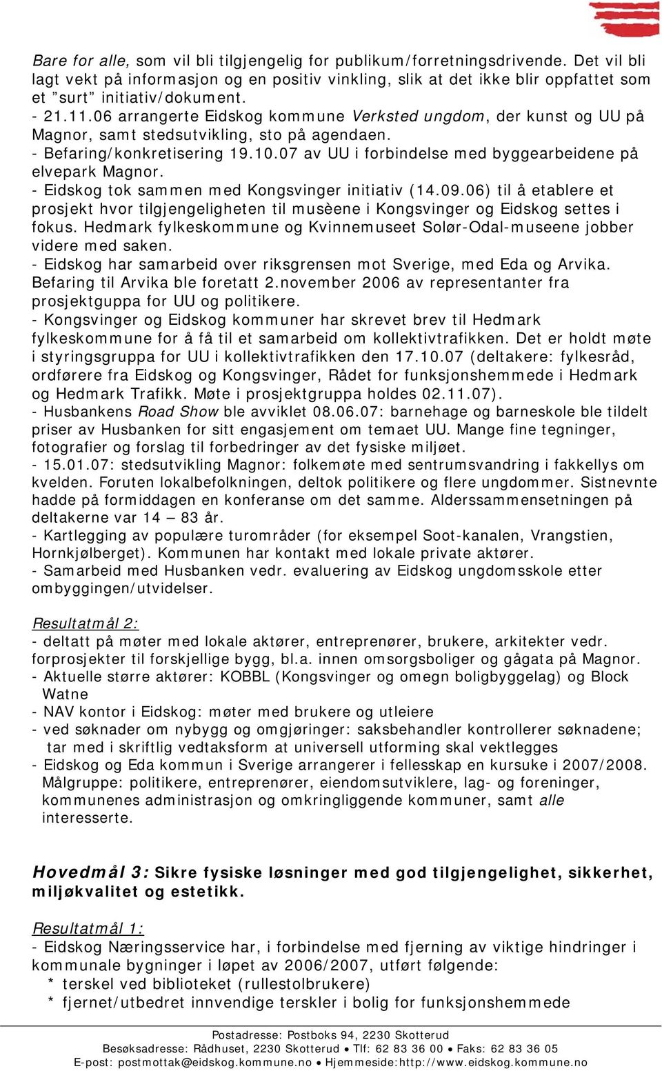 07 av UU i forbindelse med byggearbeidene på elvepark Magnor. - Eidskog tok sammen med Kongsvinger initiativ (14.09.