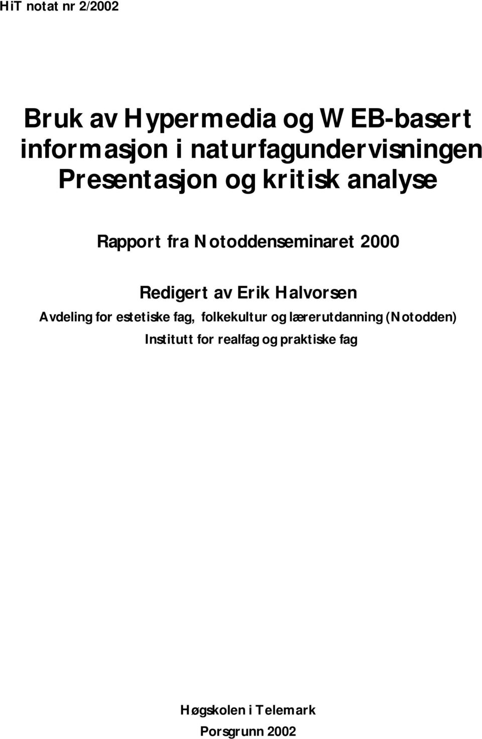 Notoddenseminaret 2000 Redigert av Erik Halvorsen Avdeling for estetiske fag,