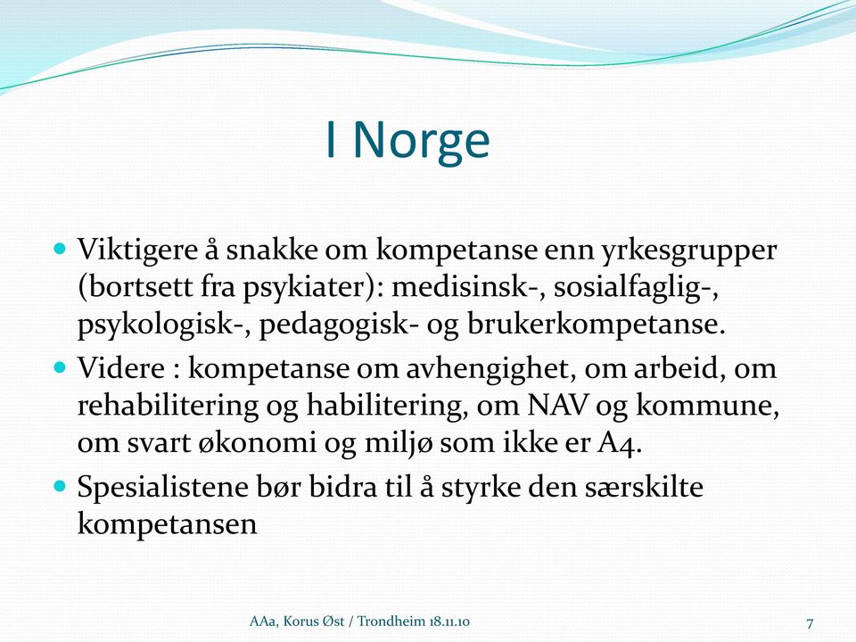 Videre : kompetanse om avhengighet, om arbeid, om rehabilitering og habilitering, om NAV og kommune,