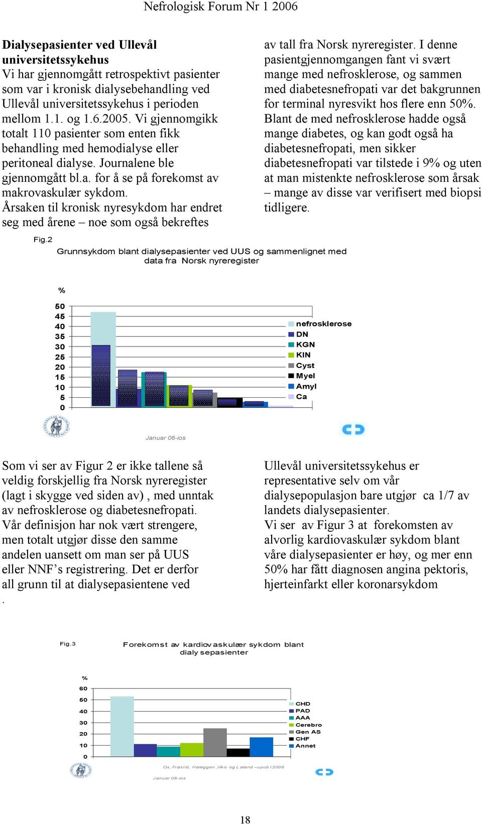 Årsaken til kronisk nyresykdom har endret seg med årene noe som også bekreftes av tall fra Norsk nyreregister.