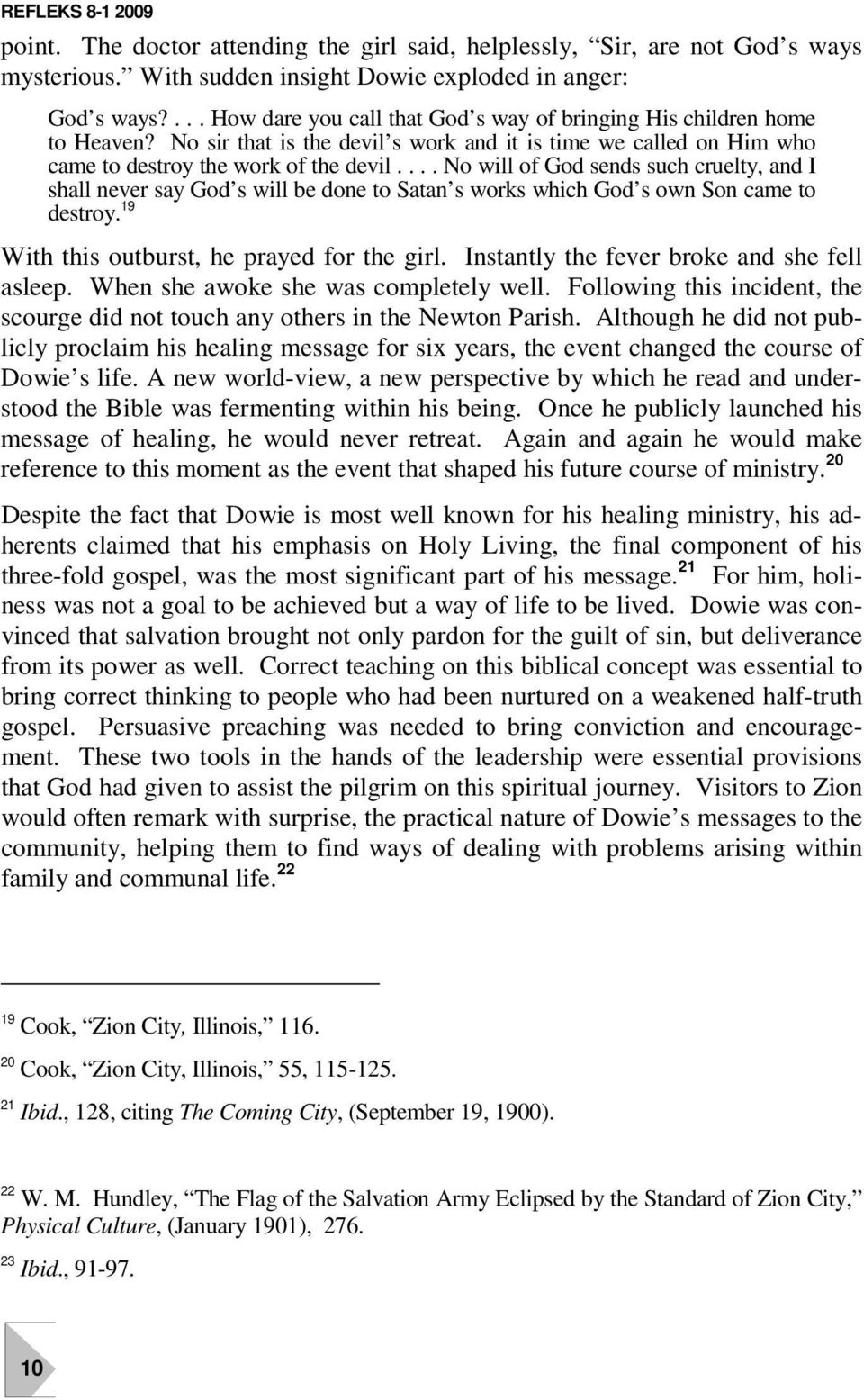 ... No will of God sends such cruelty, and I shall never say God s will be done to Satan s works which God s own Son came to destroy. 19121 With this outburst, he prayed for the girl.