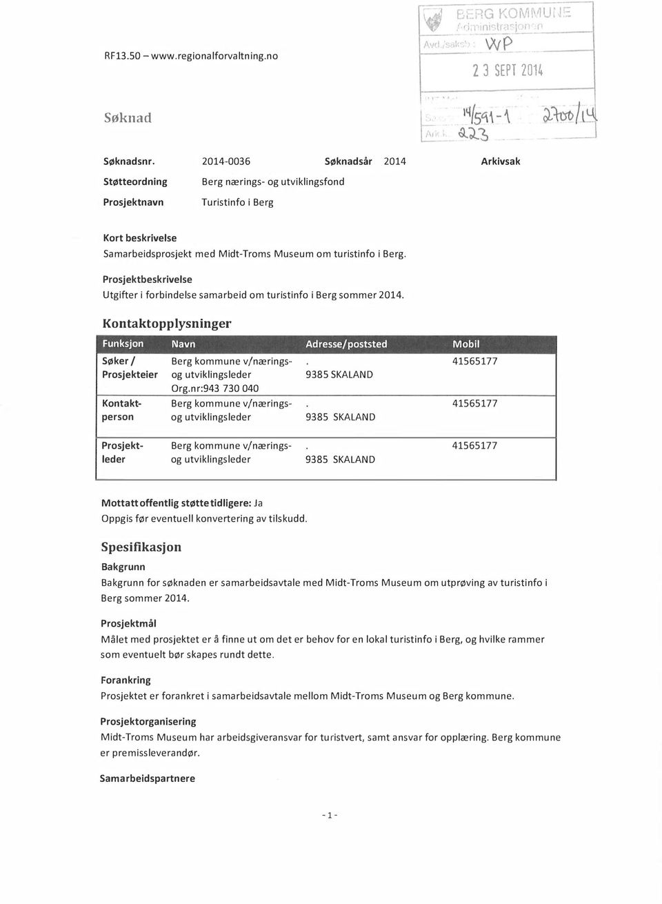 Prosjektbeskrivelse Utgifter i forbindelse samarbeid om turistinfo i Berg sommer 2014.