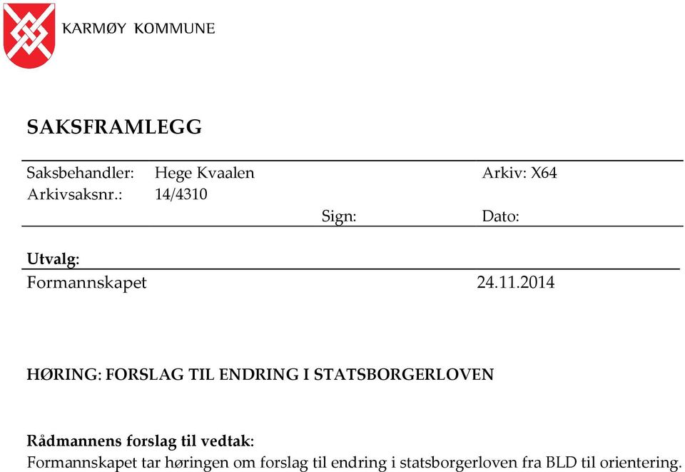 2014 HØRING: FORSLAG TIL ENDRING I STATSBORGERLOVEN Rådmannens forslag