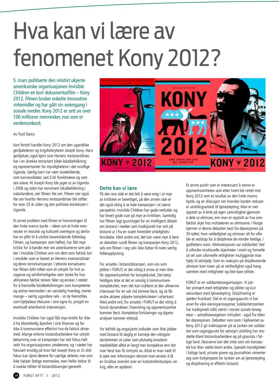 Av Tord Steiro Kort fortalt handler Kony 2012 om den ugandiske geriljalederen og krigsforbryteren Joseph Kony.