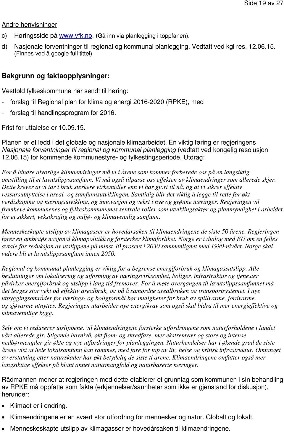 handlingsprogram for 2016. Frist for uttalelse er 10.09.15. Planen er et ledd i det globale og nasjonale klimaarbeidet.