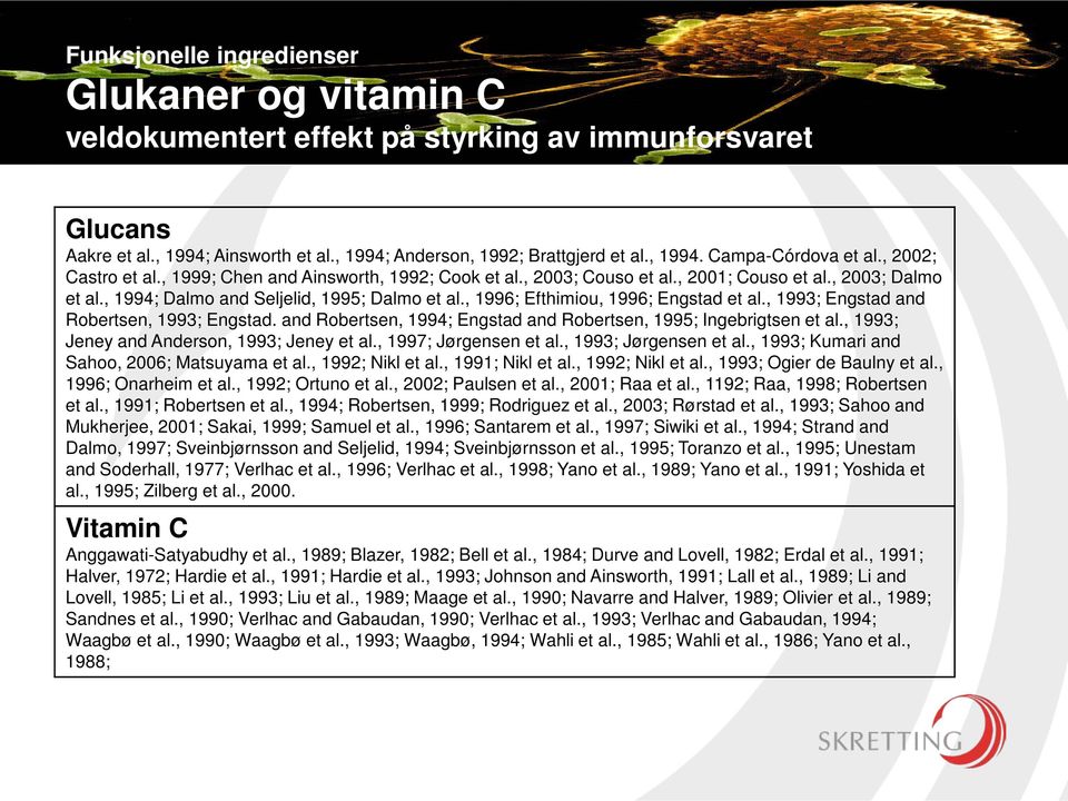 , 1996; Efthimiou, 1996; Engstad et al., 1993; Engstad and Robertsen, 1993; Engstad. and Robertsen, 1994; Engstad and Robertsen, 1995; Ingebrigtsen et al., 1993; Jeney and Anderson, 1993; Jeney et al.