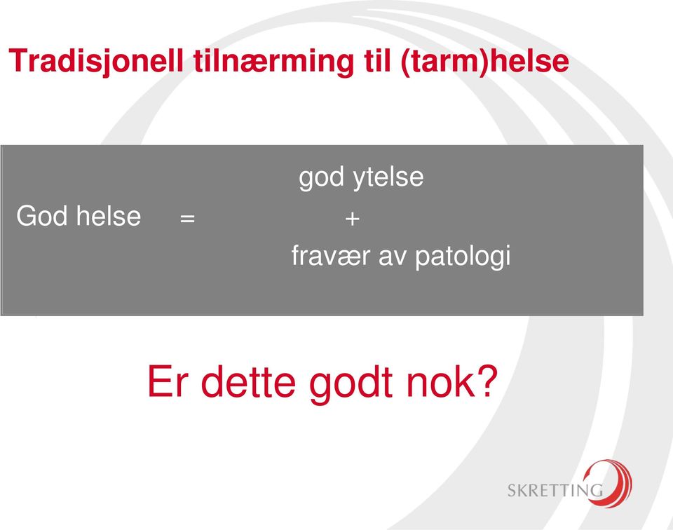 = + god ytelse fravær av