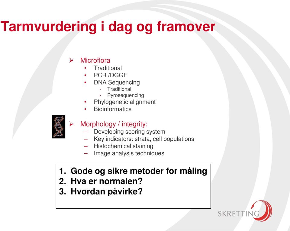 Developing scoring system Key indicators: strata, cell populations Histochemical staining