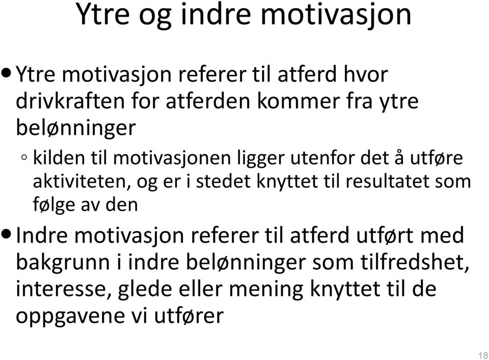 stedet knyttet til resultatet som følge av den Indre motivasjon referer til atferd utført med