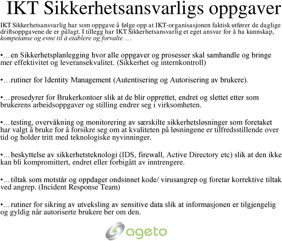 en Sikkerhetsplanlegging hvor alle oppgaver og prosesser skal samhandle og bringe mer effektivitet og leveransekvalitet.