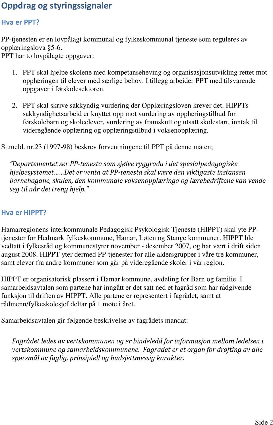 PPT skal skrive sakkyndig vurdering der Opplæringsloven krever det.