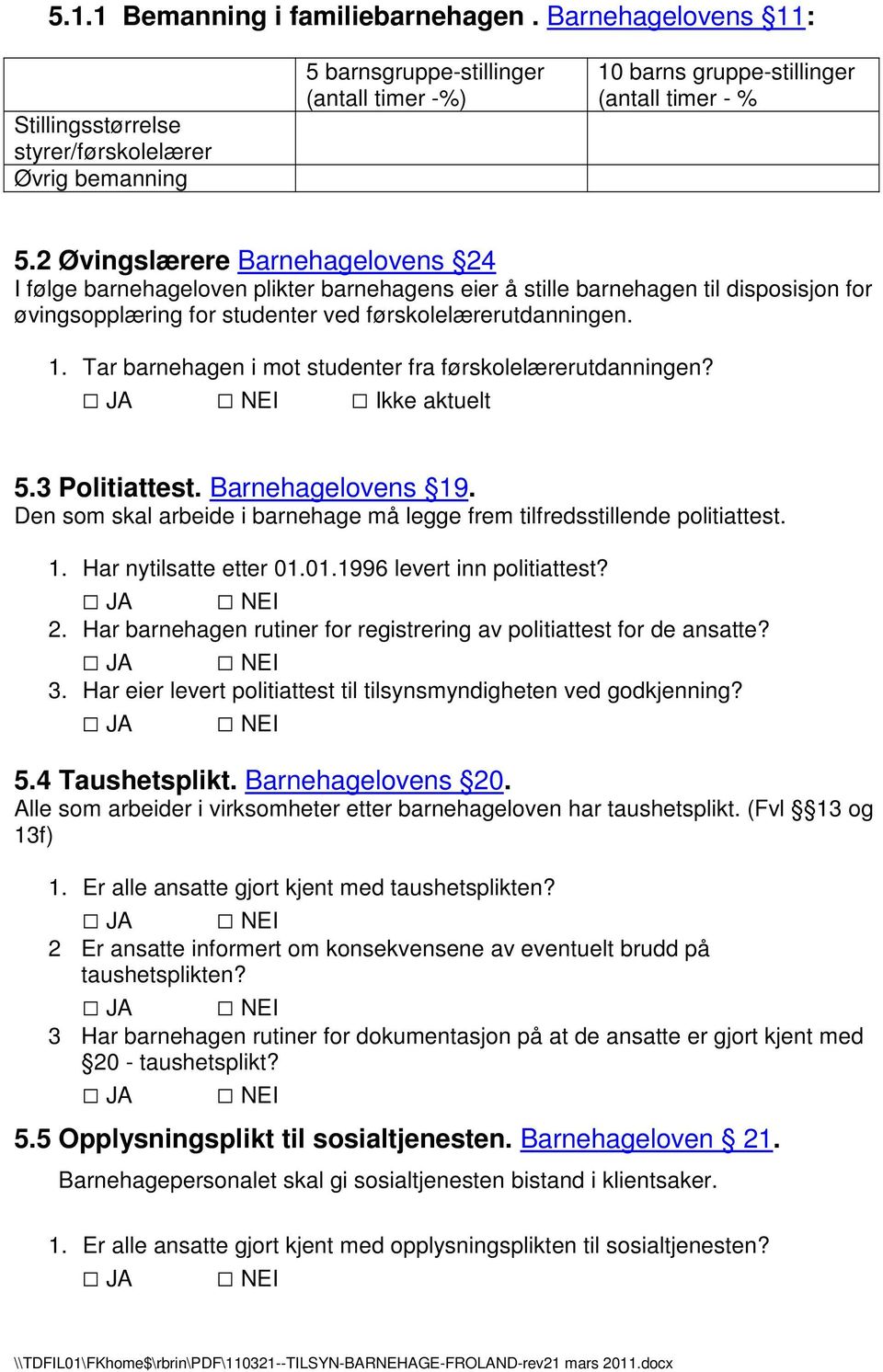 2 Øvingslærere Barnehagelovens 24 I følge barnehageloven plikter barnehagens eier å stille barnehagen til disposisjon for øvingsopplæring for studenter ved førskolelærerutdanningen. 1.