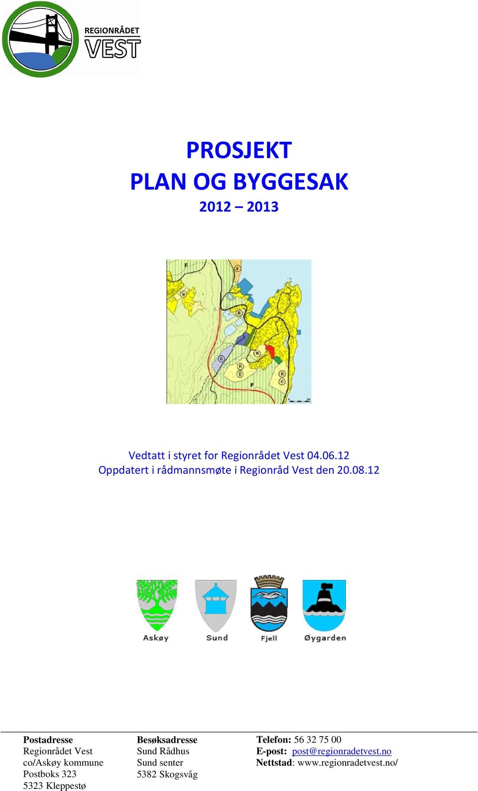 12 Postadresse Regionrådet Vest co/askøy kommune Postboks 323 5323 Kleppestø