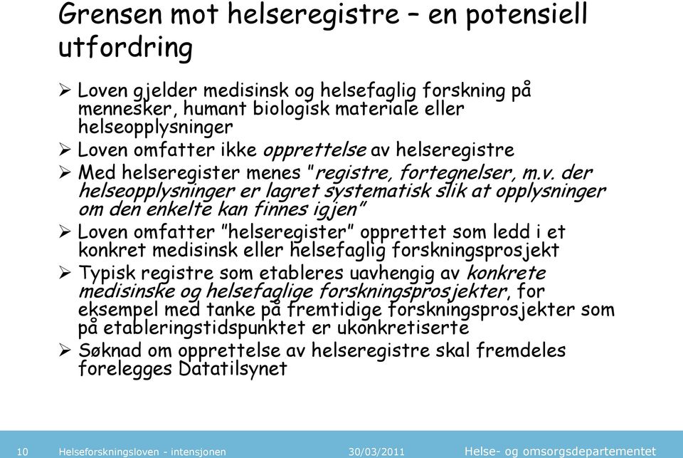 helseregistre Med helseregister menes registre, fortegnelser, m.v.