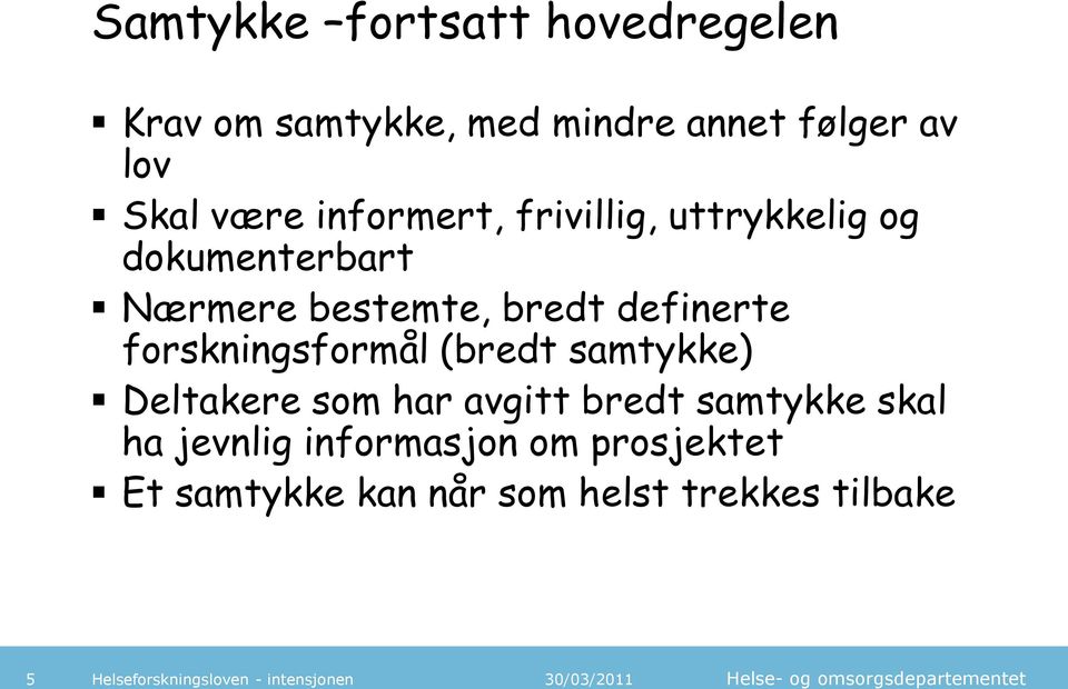 definerte forskningsformål (bredt samtykke) Deltakere som har avgitt bredt samtykke