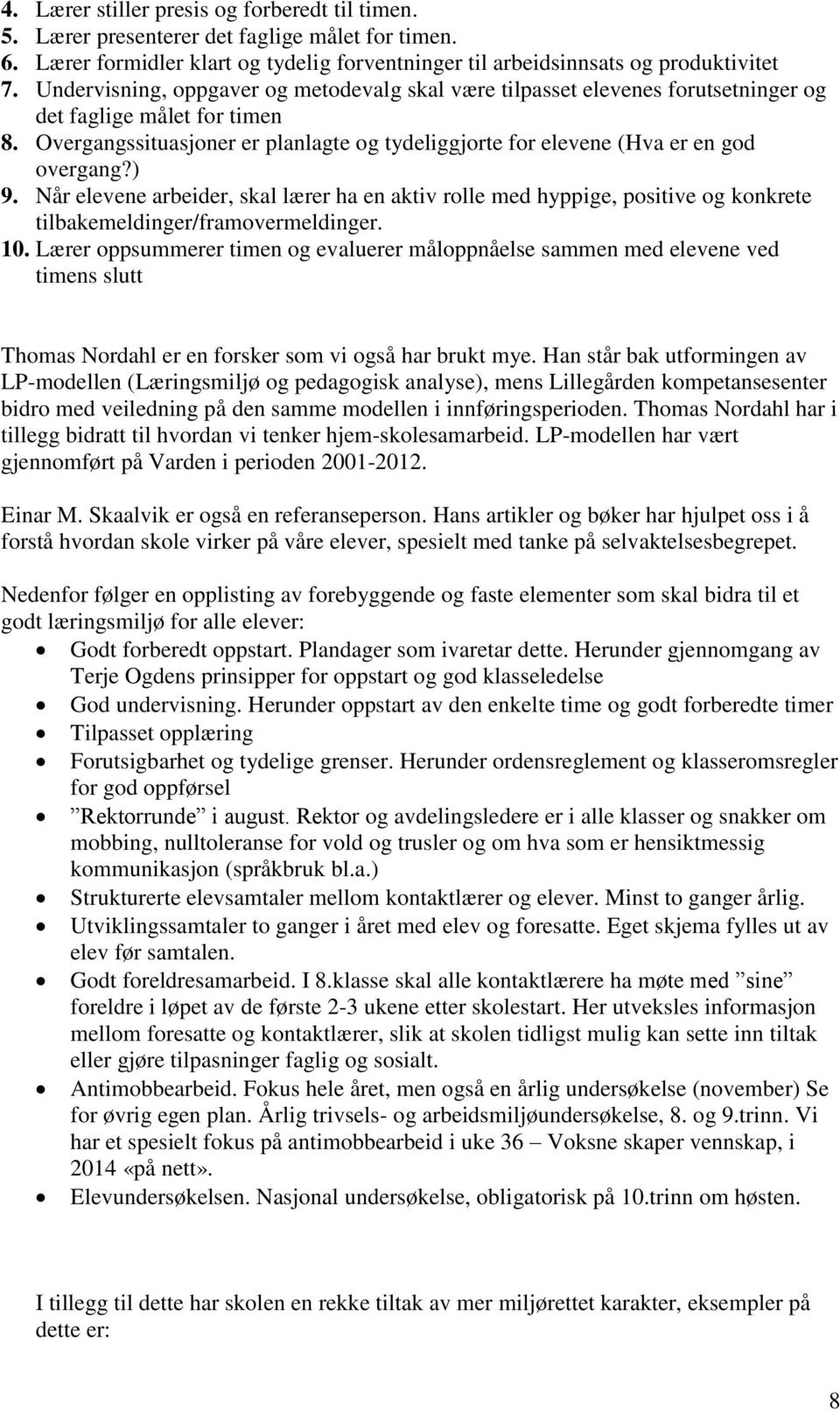 Overgangssituasjoner er planlagte og tydeliggjorte for elevene (Hva er en god overgang?) 9.