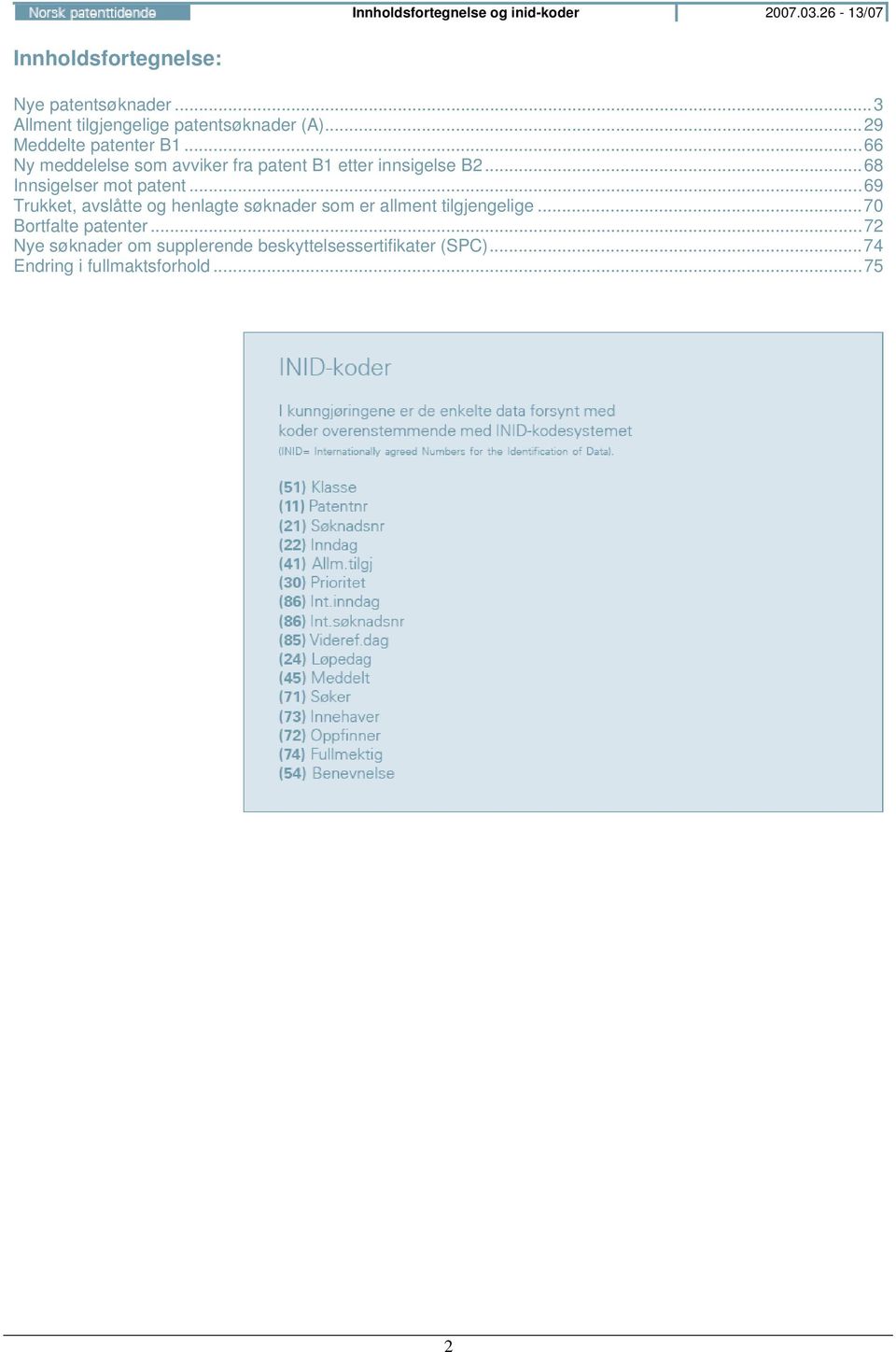 ..66 Ny meddelelse som avviker fra patent B1 etter innsigelse B2...68 Innsigelser mot patent.