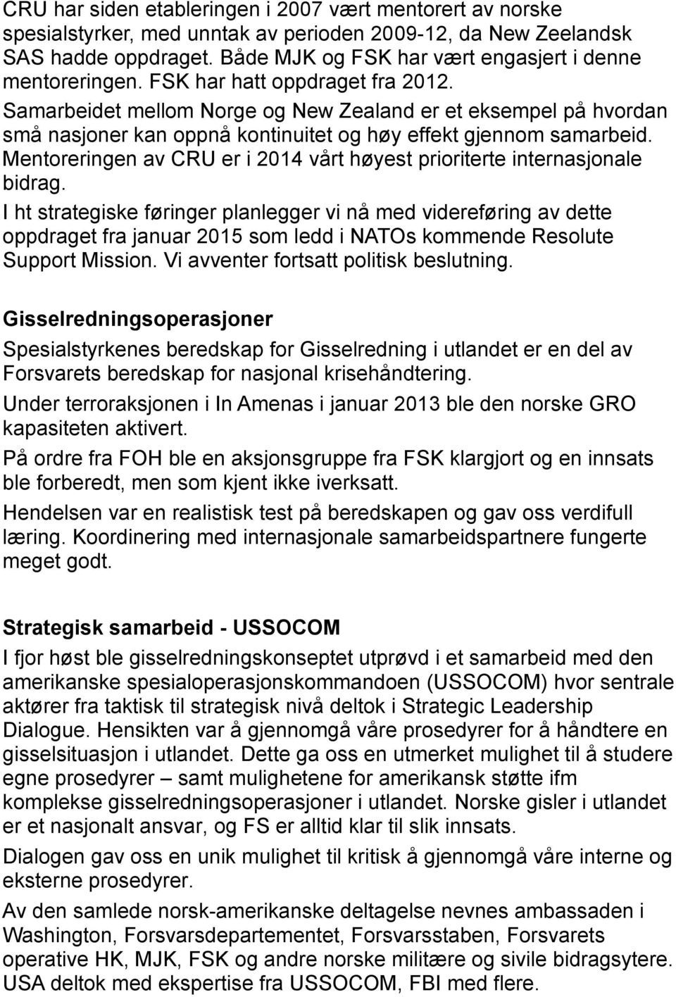 Samarbeidet mellom Norge og New Zealand er et eksempel på hvordan små nasjoner kan oppnå kontinuitet og høy effekt gjennom samarbeid.