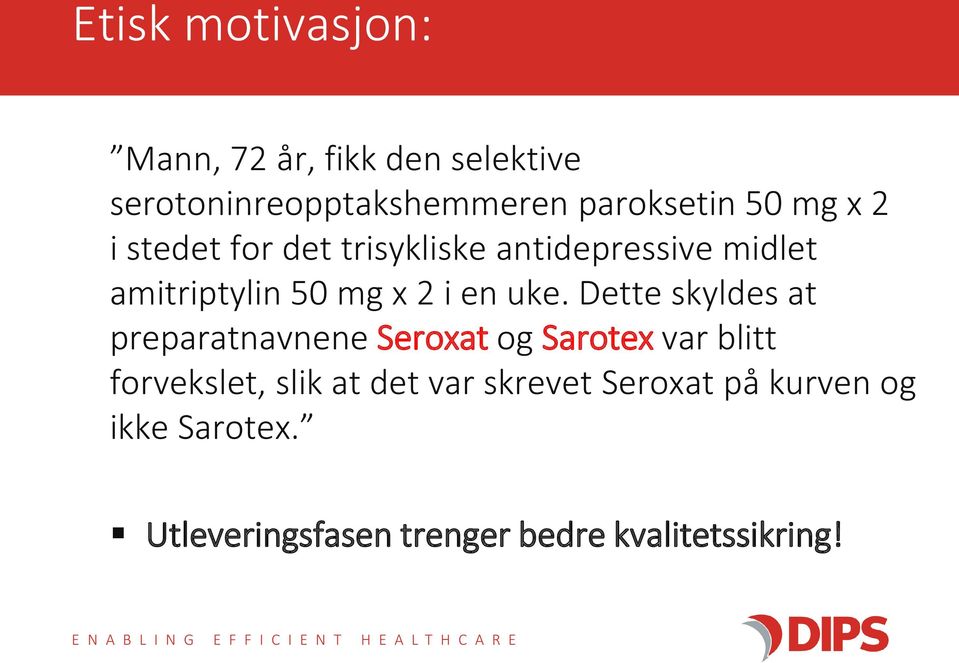 Dette skyldes at preparatnavnene Seroxat og Sarotex var blitt forvekslet, slik at det var