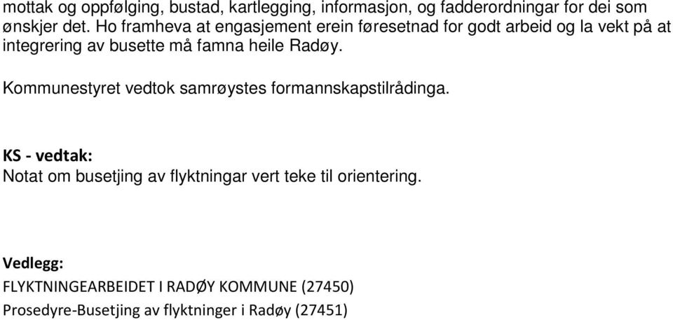 heile Radøy. Kommunestyret vedtok samrøystes formannskapstilrådinga.