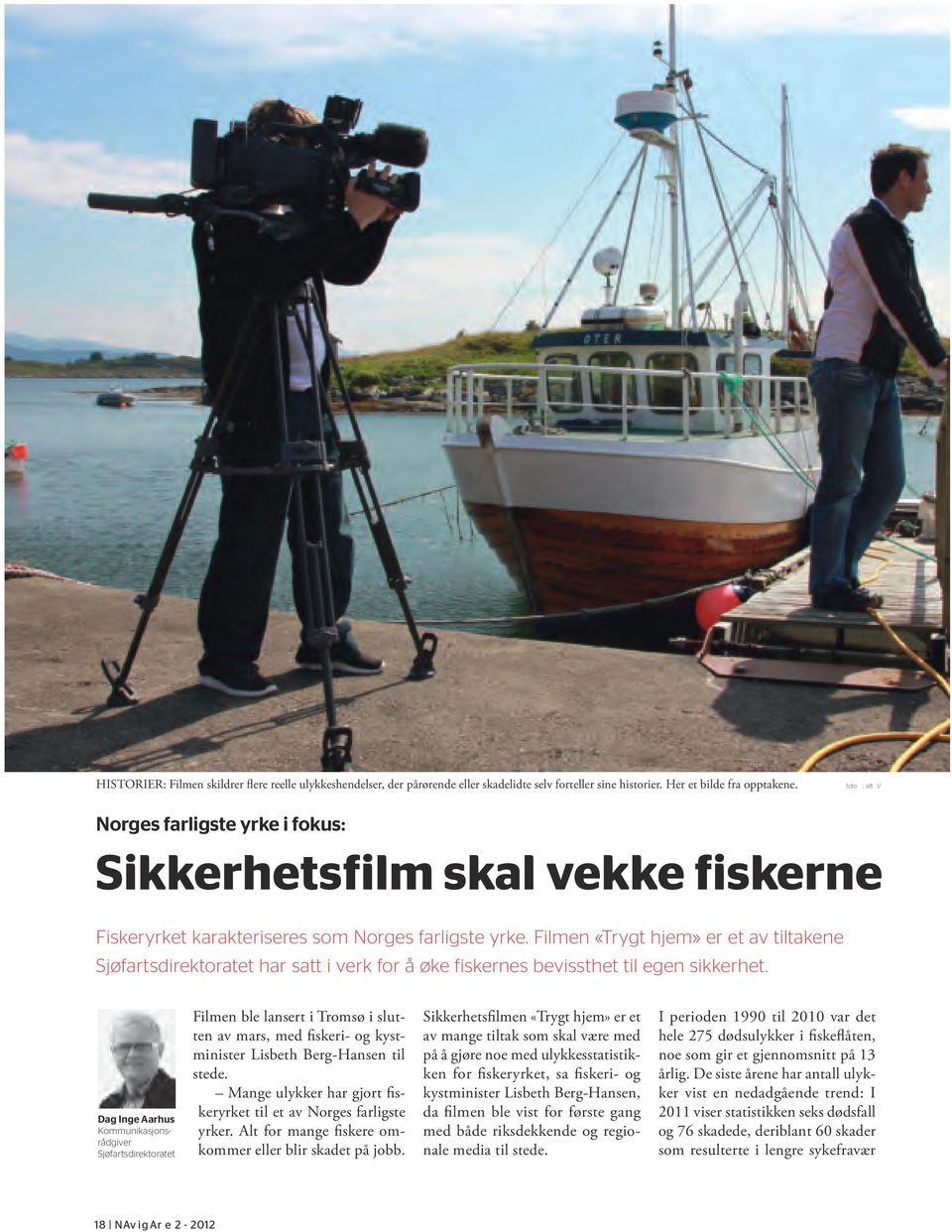 Filmen «Trygt hjem» er et av tiltakene Sjøfartsdirektoratet har satt i verk for å øke fiskernes bevissthet til egen sikkerhet.