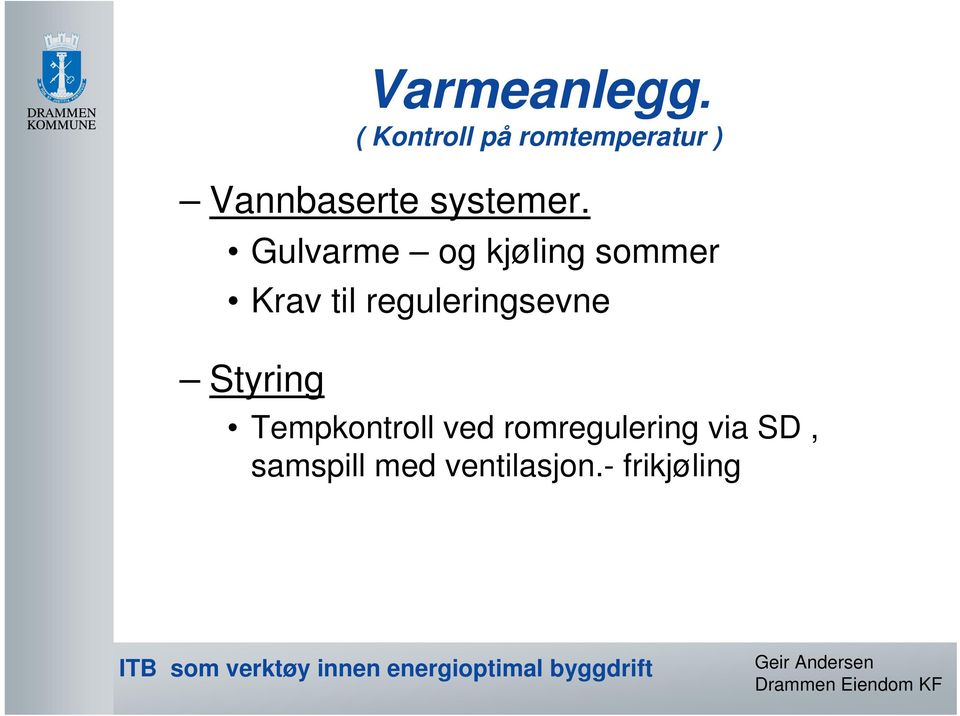 reguleringsevne Styring Varmeanlegg.