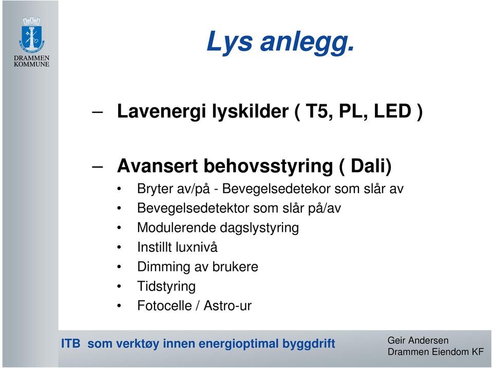 Dali) Bryter av/på - Bevegelsedetekor som slår av