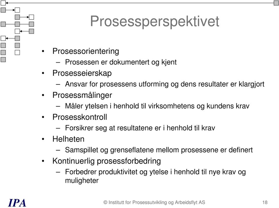 at resultatene er i henhold til krav Helheten Samspillet og grenseflatene mellom prosessene er definert Kontinuerlig