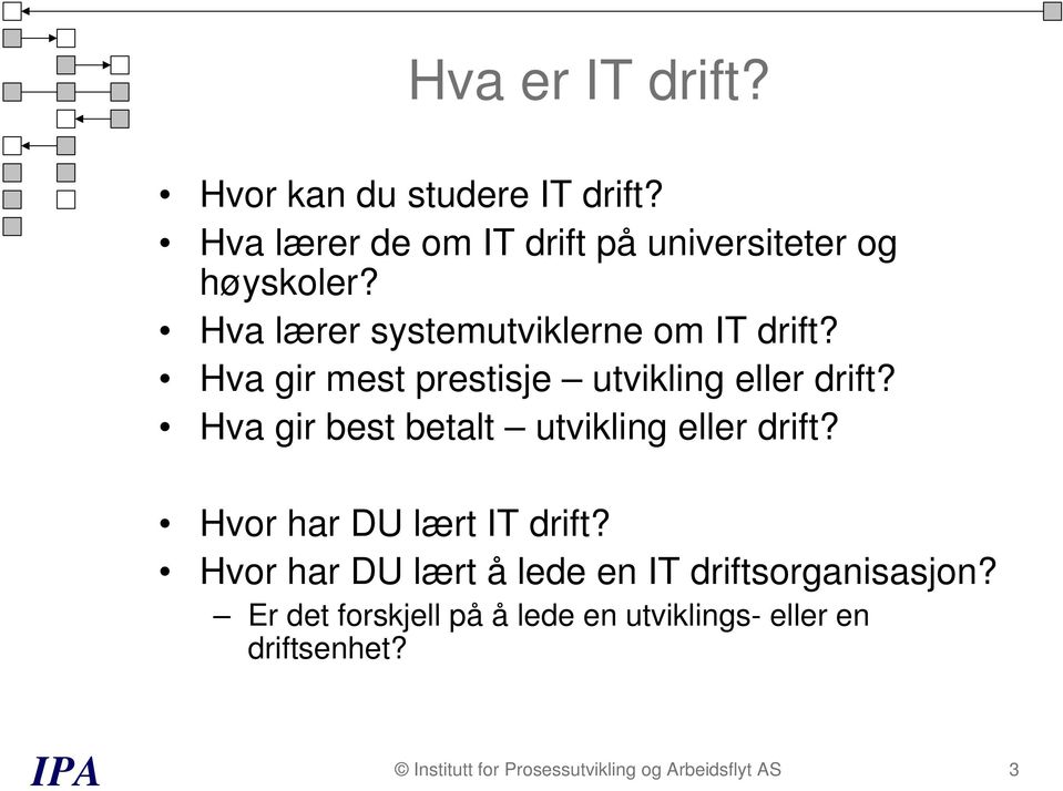 Hva gir best betalt utvikling eller drift? Hvor har DU lært IT drift?