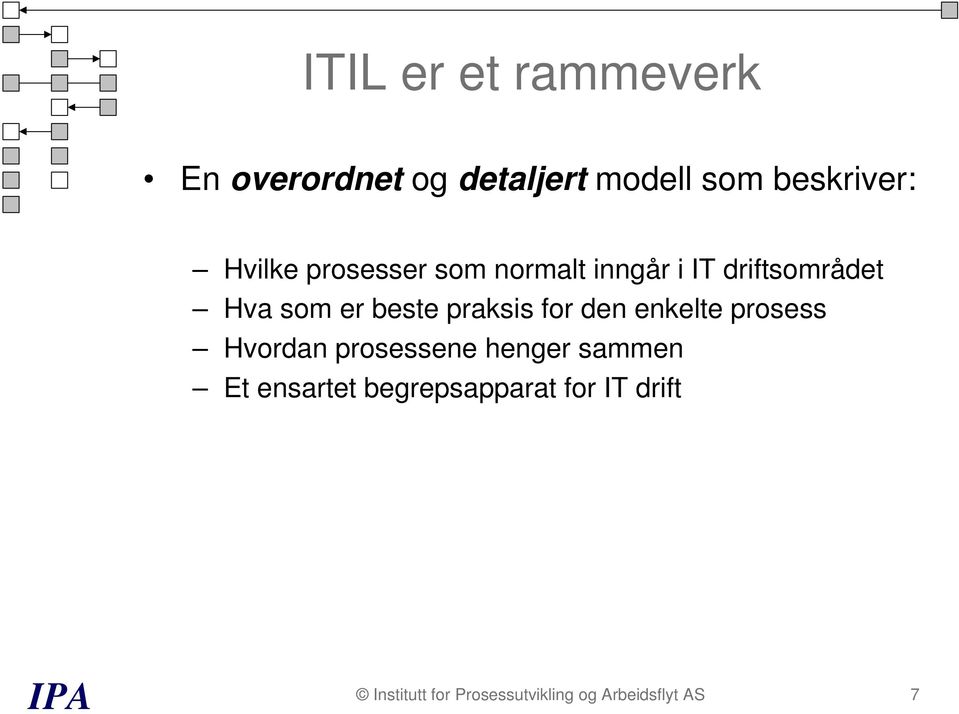 praksis for den enkelte prosess Hvordan prosessene henger sammen Et