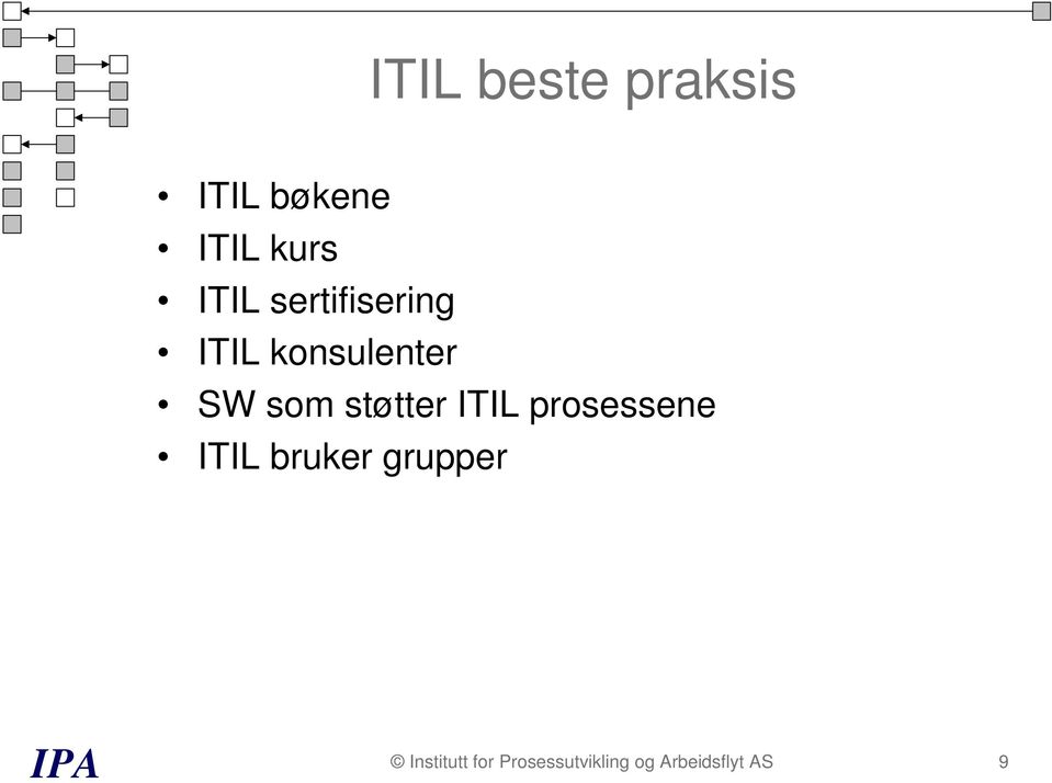 støtter ITIL prosessene ITIL bruker grupper