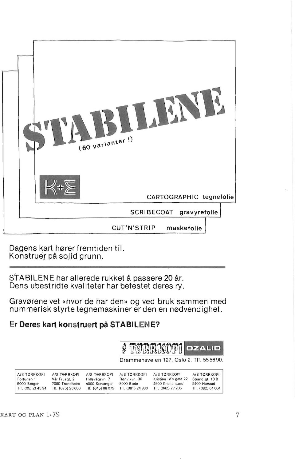 Er Deres kart konstruert på STABILENE? 19 ~ mm~ 1J'rr i i " ' i l Drammensveien 127, Oslo 2. Tlf. 555690.