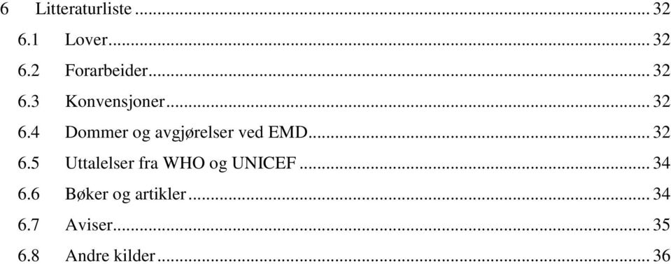 .. 32 6.5 Uttalelser fra WHO og UNICEF... 34 6.