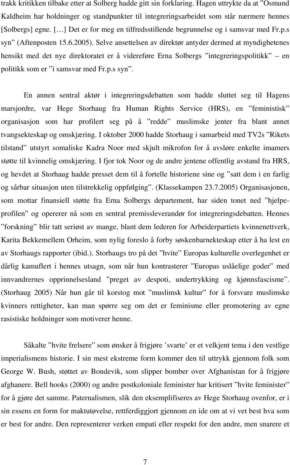 [ ] Det er for meg en tilfredsstillende begrunnelse og i samsvar med Fr.p.s syn (Aftenposten 15.6.2005).