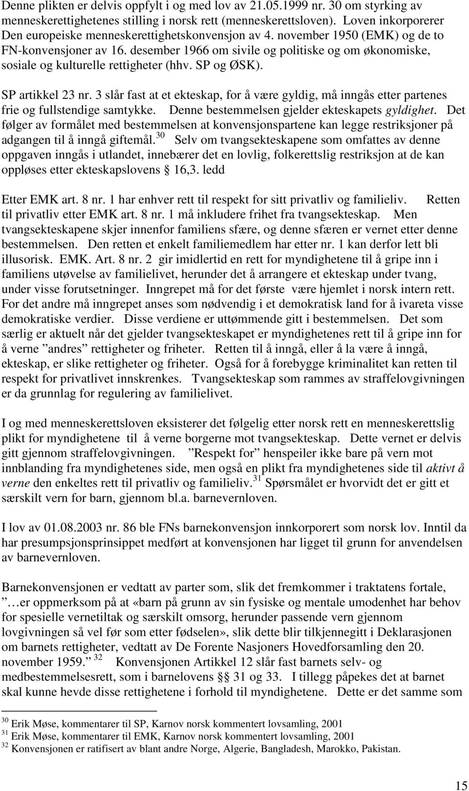 desember 1966 om sivile og politiske og om økonomiske, sosiale og kulturelle rettigheter (hhv. SP og ØSK). SP artikkel 23 nr.